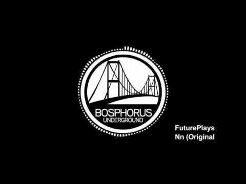 FuturePlays  - Nn (Original Mix) [Bosphorus Underground]