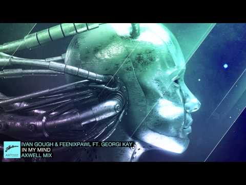 Ivan Gough & Feenixpawl ft. Georgi Kay - In My Mind (Axwell Mix)