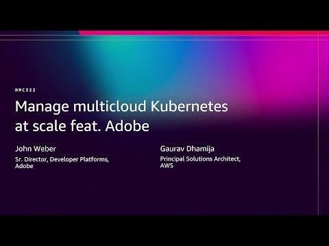 AWS re:Invent 2025 - Manage multicloud Kubernetes at scale feat. Adobe (HMC322)