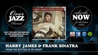 Harry James &amp; Frank Sinatra - From the Bottom of My Heart (1939)