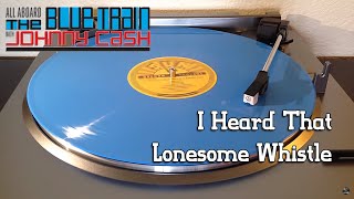 Johnny Cash - I Heard That Lonesome Whistle - Blue Vinyl LP (RSD 2016 Exclusive)