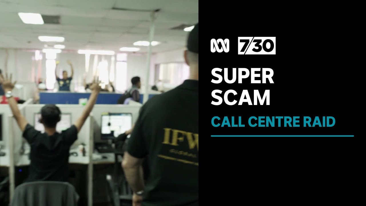 Foreign call centre raided over alleged links to scam tricking Australians out of super | 7.30