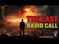 The Last Radio Call: The Complete Story | EPIC APOCALYPSE CREEPYPASTA SERIES