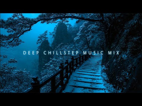 Deep Chillstep Music Mix | Gentle Chill Breeze Mix for Drifting into Relaxation