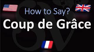 How to Pronounce Coup de Grâce? (CORRECTLY)