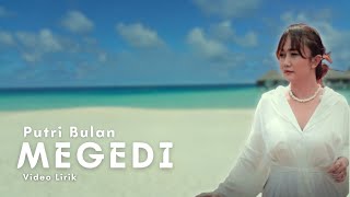 Download lagu Putri Bulan - MEGEDI (Video Lirik) mp3 Download lagu Putri Bulan - MEGEDI (Video Lirik) mp3