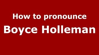 How to pronounce Boyce Holleman