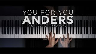 Anders - You For You | The Theorist Piano Cover