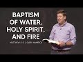 Baptism Of Water Holy Spirit And Fire Matthew 2 3 Gary Hamrick