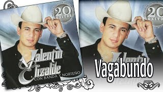 VALENTIN ELIZALDE Con Banda y Norteño VAGABUNDO - 20 Éxitos