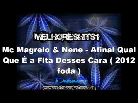 MC's Magrelo e Nene - Afinal Qual Que é A Fita Desses Cara ( Video Oficial ) 2012 ♫