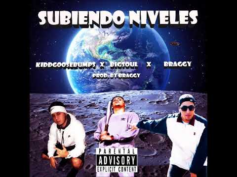 Subiendo Niveles - Kiddgoosebumps X Braggy X Bigsoul