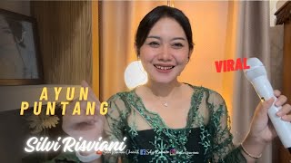 Download lagu AYUN PUNTANG ~ SILVI RISVIANI mp3