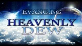Evang NG Heavenly Dew Latest Nigerian Gospel Music