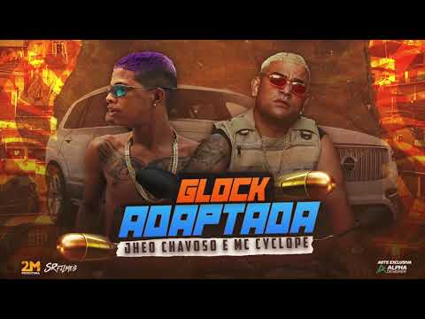 JHEO CHAVOSO  E MC CYCLOPE- glock adaptada