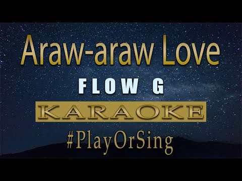 Araw araw Love - Flow G (KARAOKE VERSION)