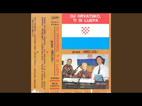 Oj Hrvatska, Ti Si Lijepa