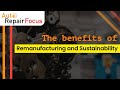 The benefits of remanufacturing and sustainability