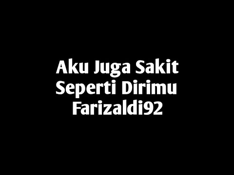 Aku Juga Sakit Seperti Dirimu Farizaldi92 ( Lirik )