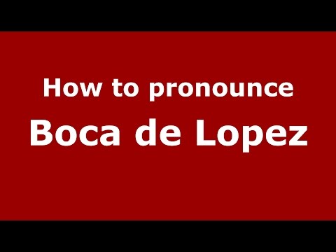 How to pronounce Boca de Lopez (Colombian Spanish/Colombia)  - PronounceNames.com