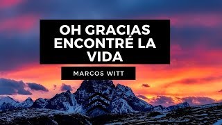 Oh Gracias Encontré La Vida - Marcos Witt - Letra - Pista