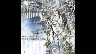 Face Candy - This is where we were