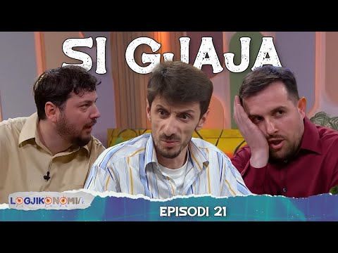 LOGJIKONOMIA Ep 21 – "SI GJAJA" | @teve1