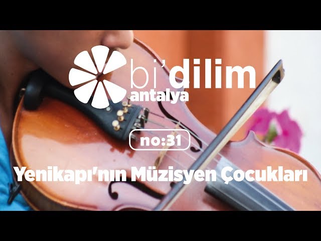 Bi'dilim Antalya / No:31 / Yenikapı'nın Müzisyen Çocukları