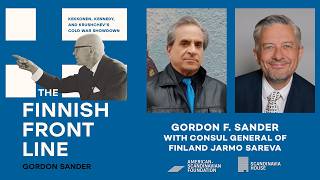 The Finnish Front Line | With Gordon F. Sander & Consul General of Finland Jarmo Sareva