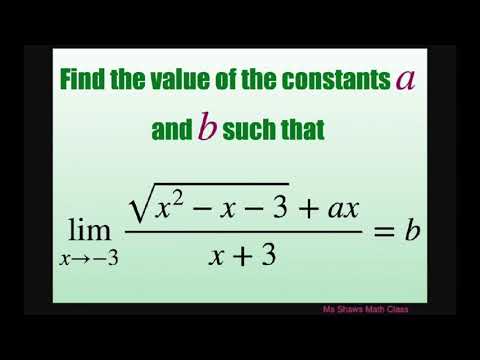 Find values of constants a and b for limit as x approaches-3 of (sqrt(x^2 -x -3)+ ax)/(x+3) =b