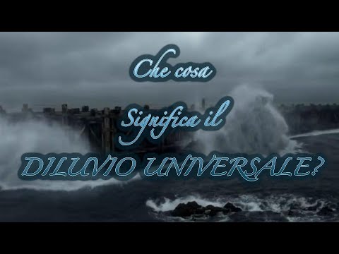 Che significa il DILUVIO UNIVERSALE?