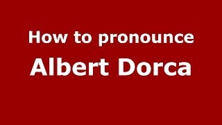 How to pronounce Albert Dorca