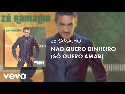 Zé Ramalho - Não Quero Dinheiro (Só Quero Amar) (Áudio Oficial)