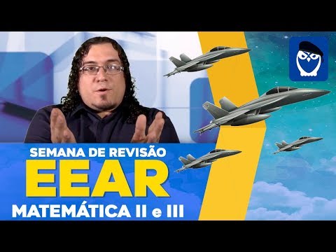 Semana de Revisão EEAR (Escola de Especialistas de Aeronáutica): Matemática II e III