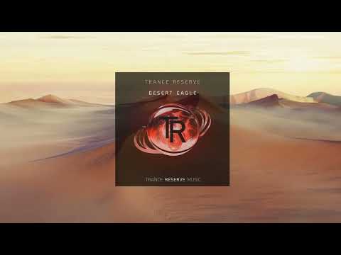 Trance Reserve - Desert Eagle (Extended mix)