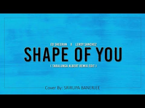 #ShapeOfYou (Full Song) | #Divide | #EdSheeran | Female Cover By @SrirupaBanerjee