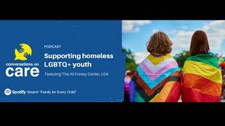 Supporting LGBTQ+ Homeless Youth, featuring the Ali Forney Centre, USA