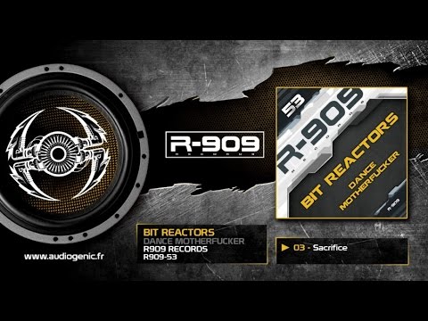 Bit Reactors - 03 - Sacrifice [DANCE MOTHERFUCKER - R909-53]