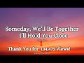 Someday We Ll Be Together Emotional Love Song For Long Distance True Love Lyrics Video