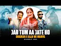 Jab Tum Aa Jate Ho X Dhadkan X Aaja We Mahiya Mashup Imran Khan X Mani Chopra Love Mashup 2025