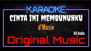 Download lagu Karaoke Cinta Ini Membunuhku ( Original Music ) HQ Audio - d'Masiv mp3