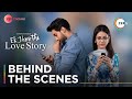 Ek Jhoothi Love Story | Behind The Scenes | A Zindagi Original | Streaming Now On ZEE5