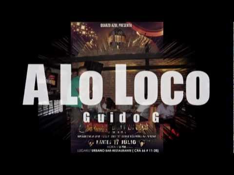 Lanzamiento del video: A lo loco - Guido G "El Enfocao"
