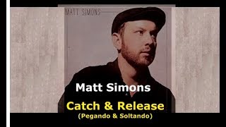 ▄▀  Catch &amp; Release - Matt Simons [Legendado / Tradução] ▀▄