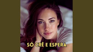 Só Crê e Espera