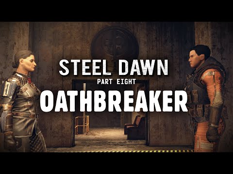 The Full Story of Steel Dawn Part 8: Oathbreaker - The  Best Defense