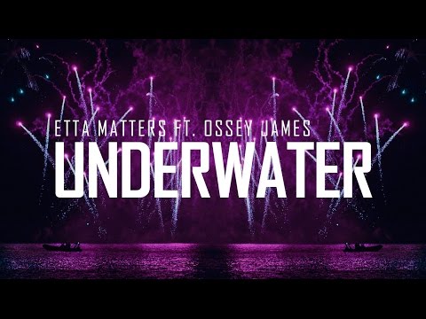Etta Matters ft. Ossey James - Underwater