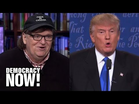 Michael Moore: If Elected, Donald Trump Would Be "Last President of the United States"