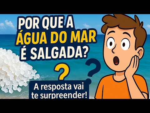Por que a água do mar é salgada