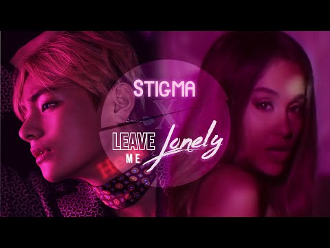 STIGMA x LEAVE ME LONELY - BTS (V), Ariana Grande ft. Macy Gray (Mashup)